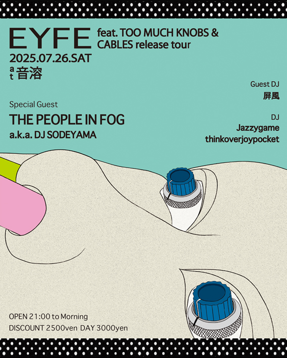 EYFE feat. TOO MUCH KNOBS & CABLES release tour